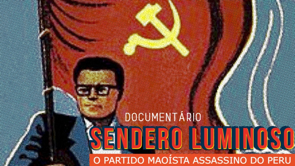 Sendero Luminoso, o partido maoísta assassino do&nbsp;Peru